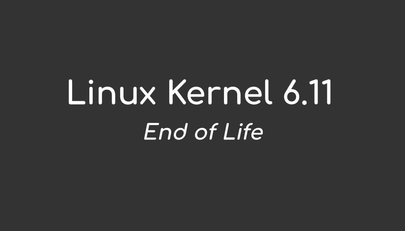 Linux Kernel 6.11 Reaches End of Life, It’s Time to Upgrade to Linux Kernel 6.12 LTS
